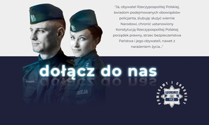 Na zdjęciu dwoje umundurowanych policjantów i napis dołącz do nas.