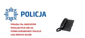 Na zdjęciu logo policji, telefon stacjonarny i napis: Policja uważaj na oszustów podających się za funkcjonariuszy policji lub innych służb.