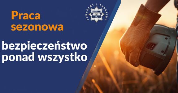 Na zdjeciu napis  Praca sezonowa - bezpieczeństwo ponad wszystko.